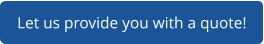 Let us provide you with a quote!