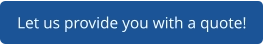 Let us provide you with a quote!